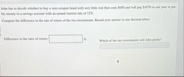 John has to decide whether to buy a zero - coupon