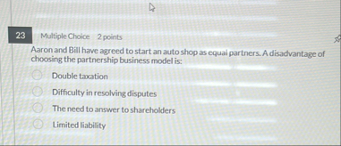 Multiple Choice 2 points Aaron and Bill have