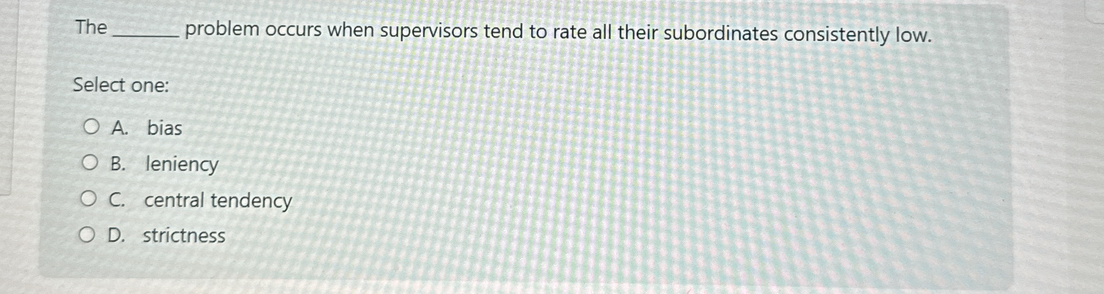 The problem occurs when supervisors tend to rate