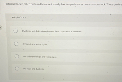 Preferred stock is called preferred because it