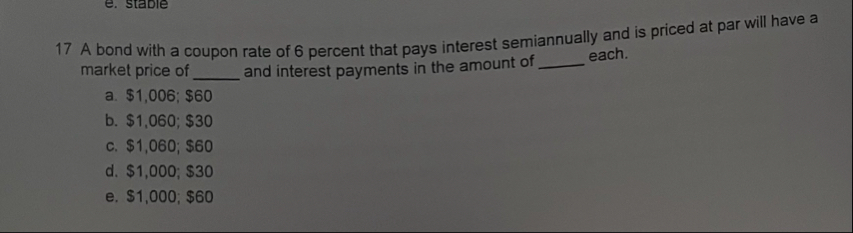 1 7 A bond with a coupon rate of 6 percent that