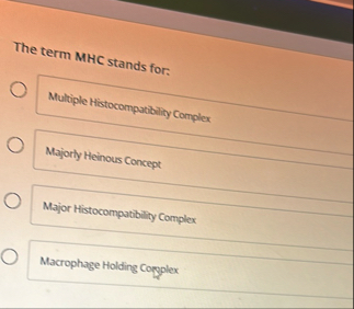 The term MHC stands for: Multiple