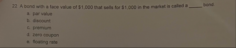2 2 A bond with a face value of $ 1 , 0 0 0 that