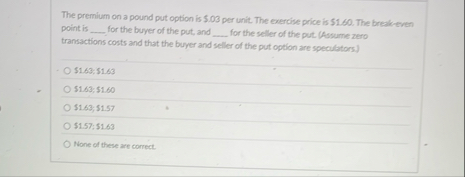 The premium on a pound put option is $ . 0 3 per