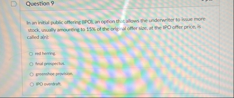 Question 9 In an initial public offering ( IPO )