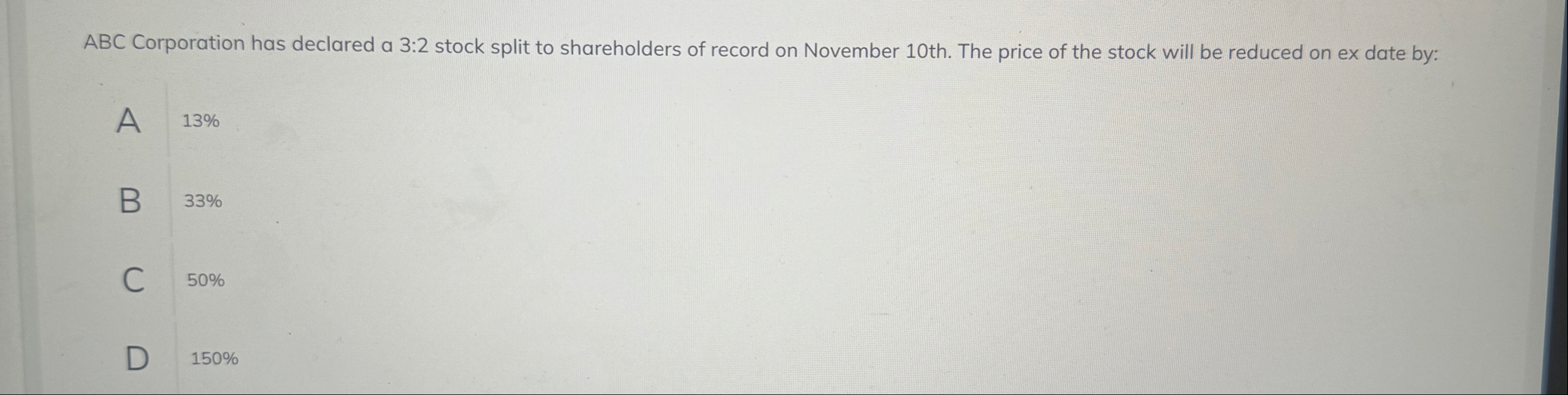 ABC Corporation has declared a 3 : 2 stock split