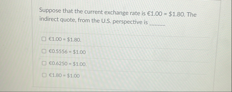 Suppose that the current exchange rate is 1 . 0 0