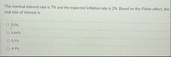 The nominal interest rate is 7 % and the expected