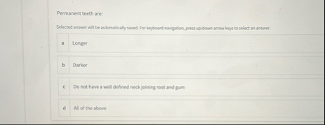 Permanent teeth are: Selected antwer will be