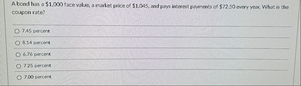 A bond has a $ 1 , 0 0 0 face value, a market
