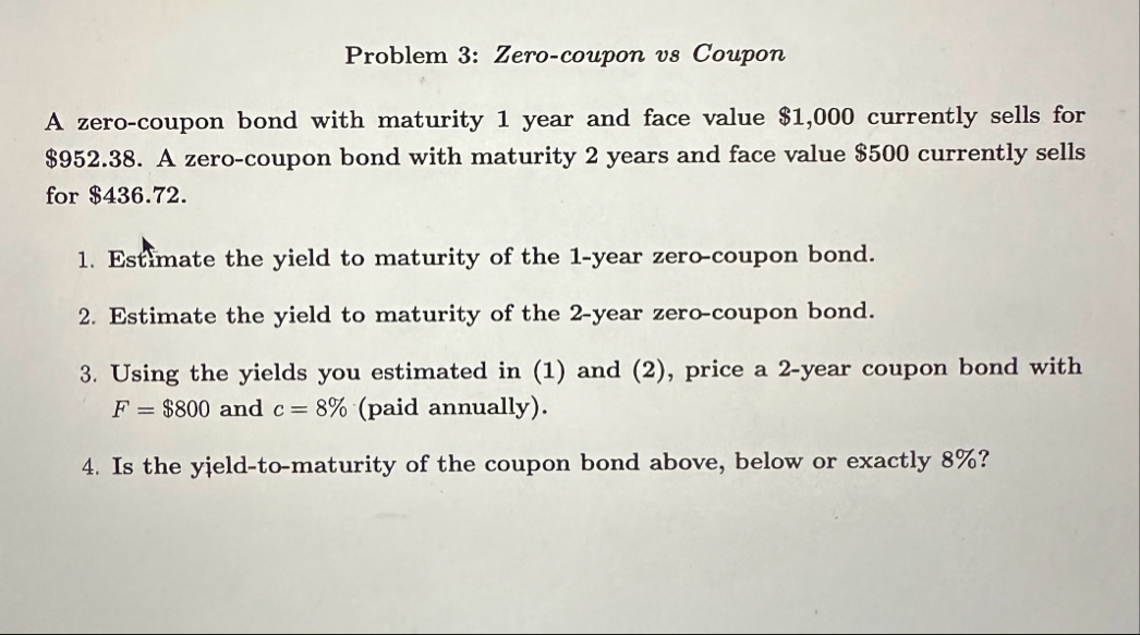Problem 3 : Zero - coupon vs Coupon A zero -