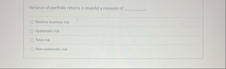 Variance of portfolio returns is ( mainly ) a