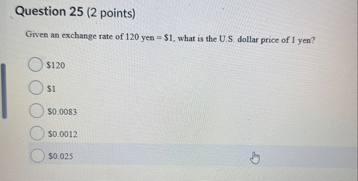 Question 2 5 ( 2 points ) Given an exchange rate