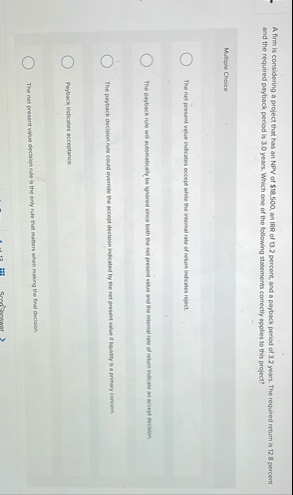 A firm is considering a project that has an NPV