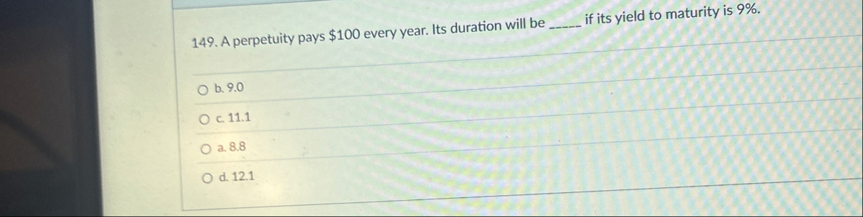 A perpetuity pays $ 1 0 0 every year. Its
