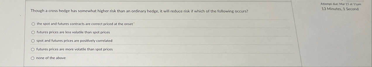 Though a cross hedge has somewhat higher risk