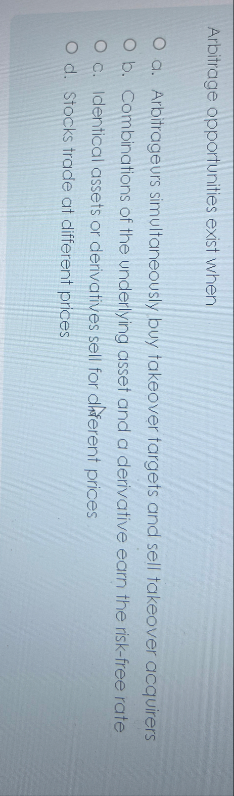 Arbitrage opportunities exist when a .