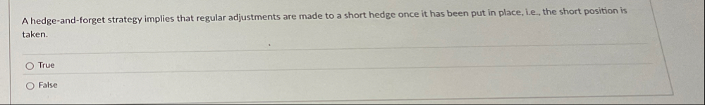 A hedge - and - forget strategy implies that