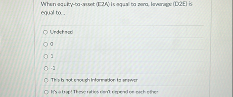 When equity - to - asset ( E 2 A ) is equal to