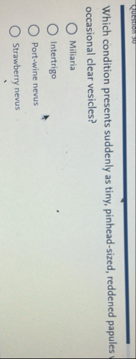 Which condition presents suddenly as tiny,