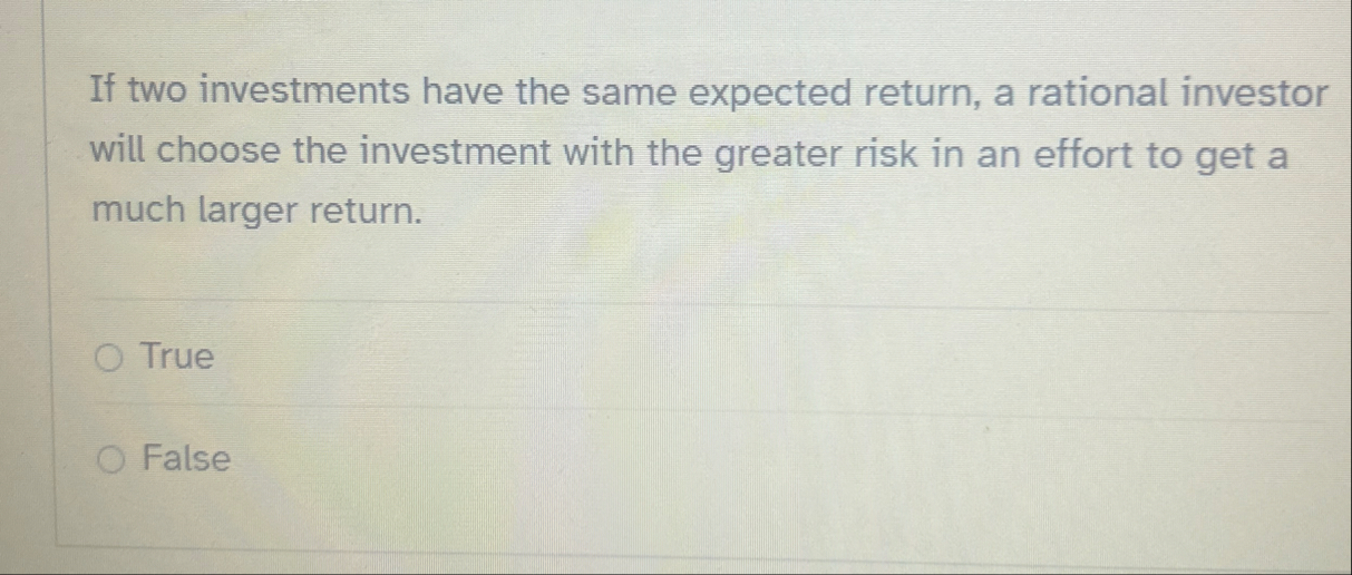 If two investments have the same expected return,