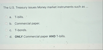 The U . S . Treasury issues Money market