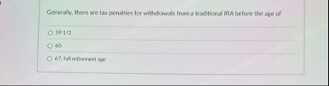 Generally, there are tax penalties for