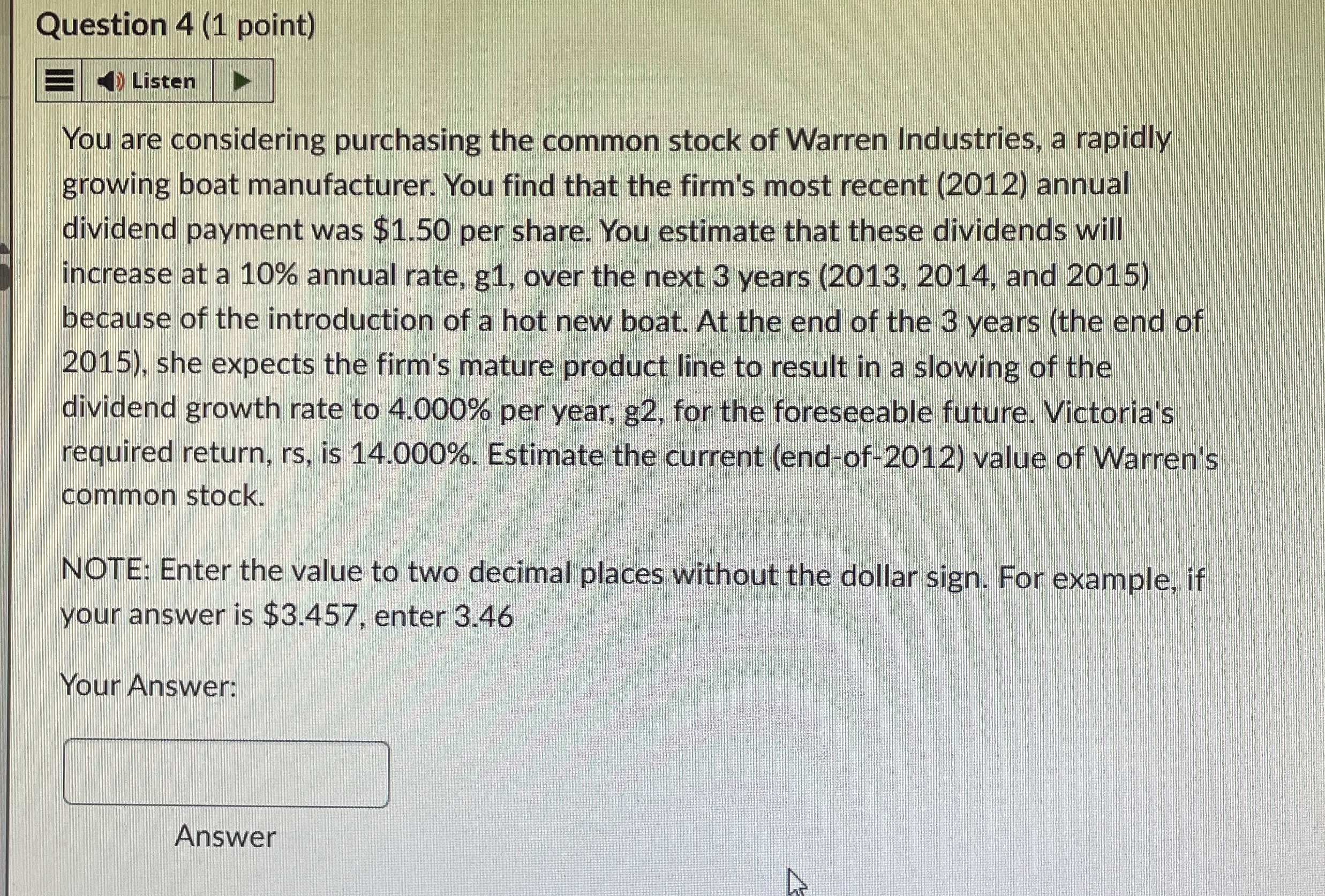 Question 4 ( 1 point ) Listen You are considering