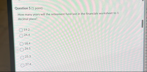 Question 5 ( 1 point ) How many years will the