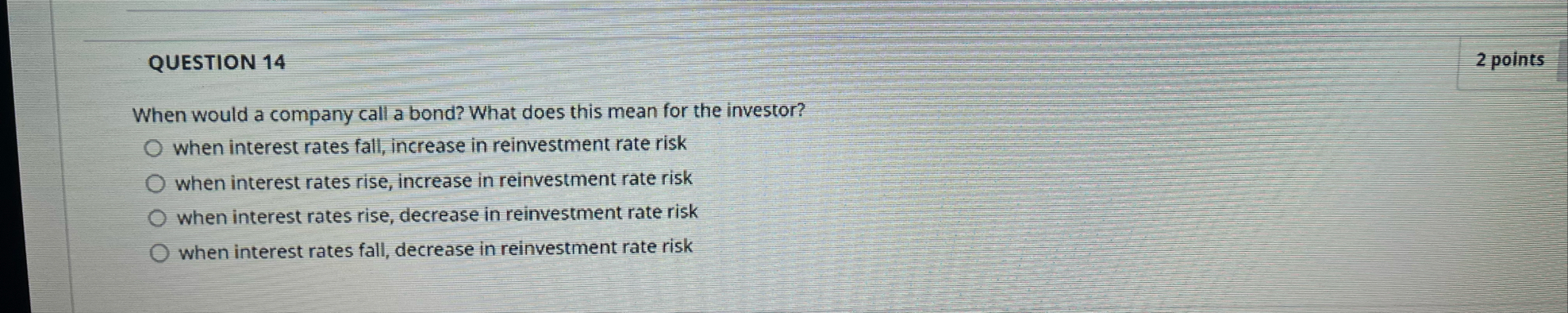 QUESTION 1 4 2 points When would a company call a