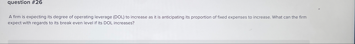 question # 2 6 A firm is expecting its degree of
