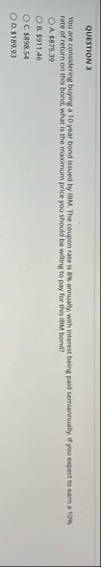 QUESTION 3 You are considering buging a 1 0 -