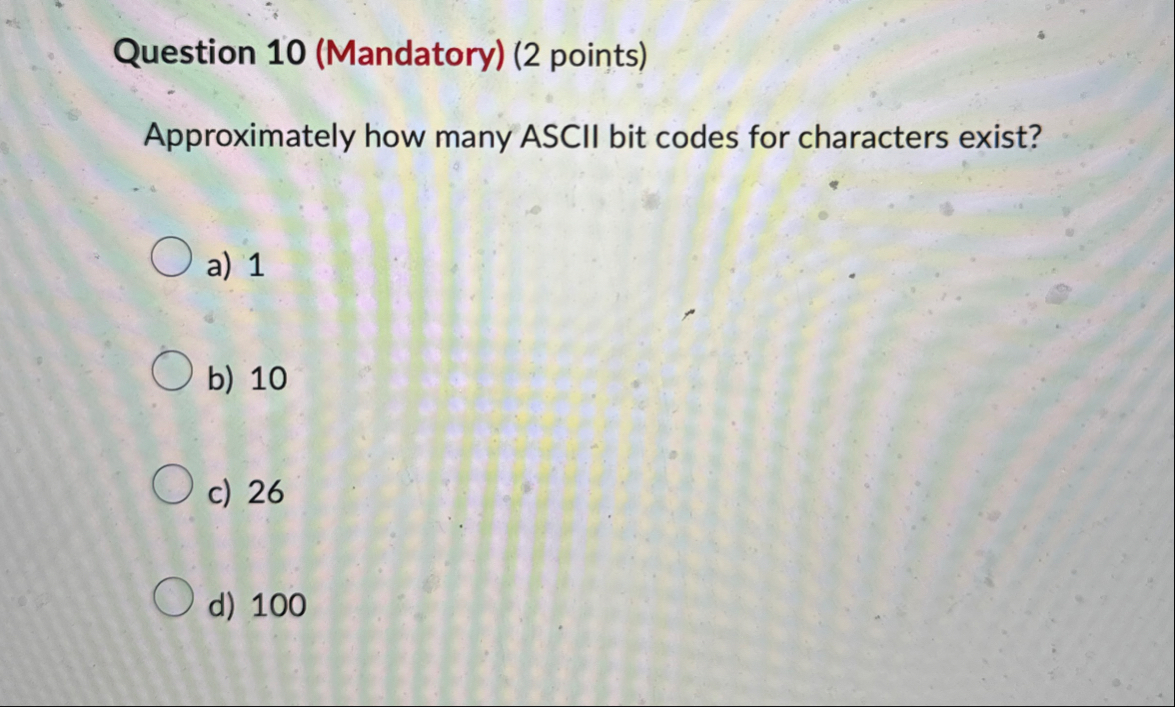 Question 1 0 ( Mandatory ) ( 2 points )