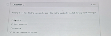 Question 3 5 pts Among those listed in the answer