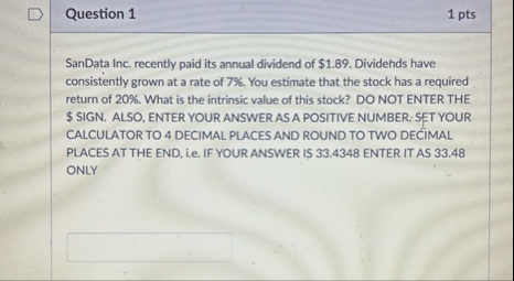 Question 1 1 pts SanData Inc. recently paid its