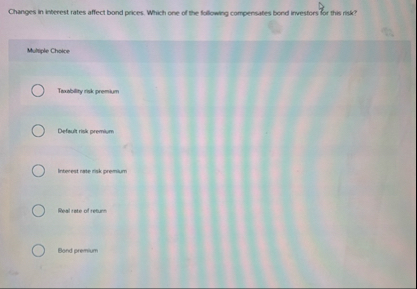 Changes in interest rates affect bond prices.