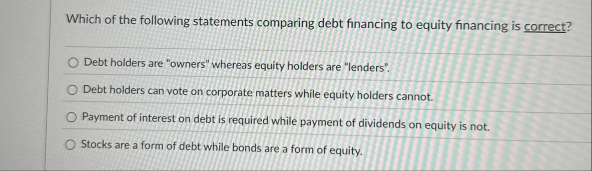 Which of the following statements comparing debt