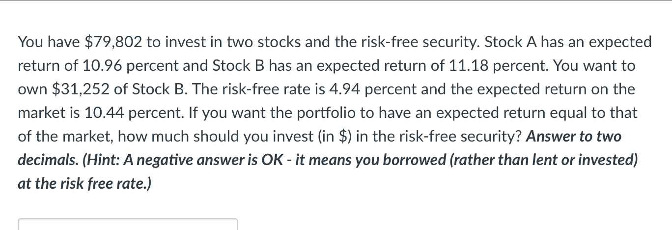 You have \ ( \ $ 7 9 , 8 0 2 \ ) to invest in two