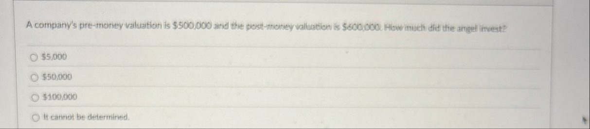 A company's pre - money valuation is $ 5 0 0 , 0