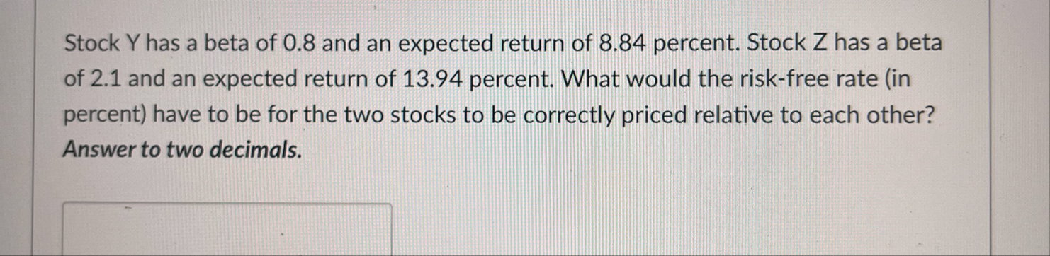 Stock Y has a beta of 0 . 8 and an expected
