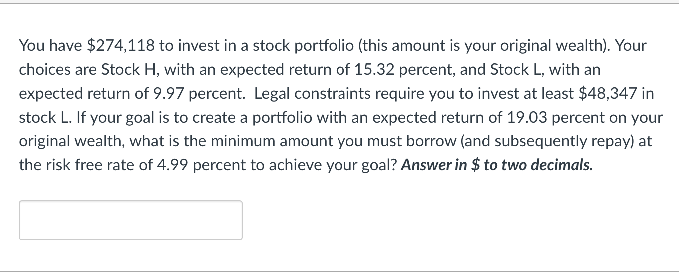 You have \ ( \ $ 2 7 4 , 1 1 8 \ ) to invest in a