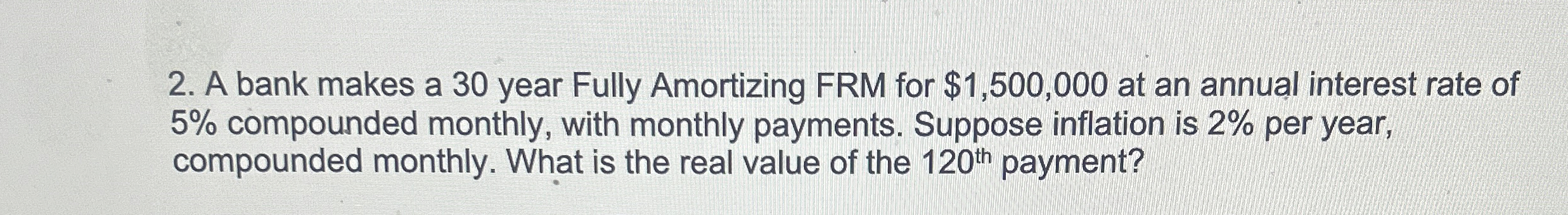 A bank makes a 3 0 year Fully Amortizing FRM for