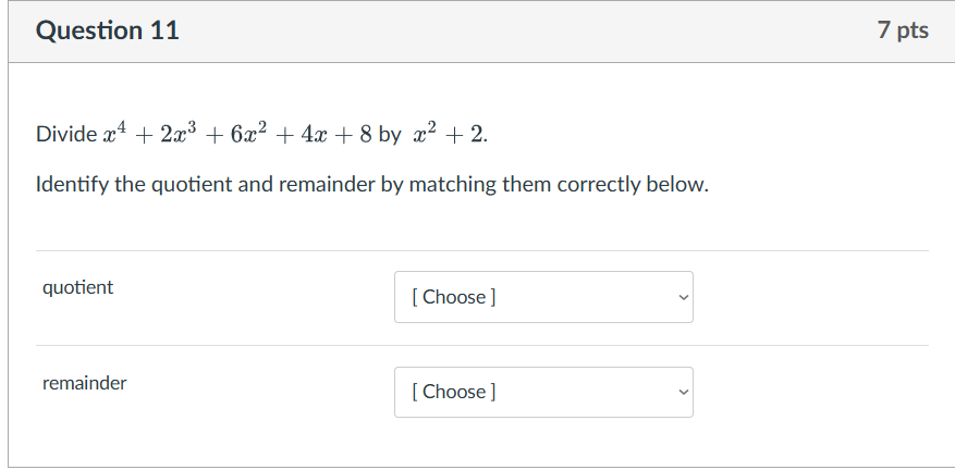 amswer it Question 11 7 pts Divide x 4 + 2x3 +