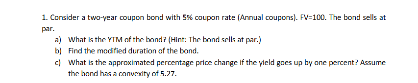 1 . Consider a two - year coupon bond with \ ( 5