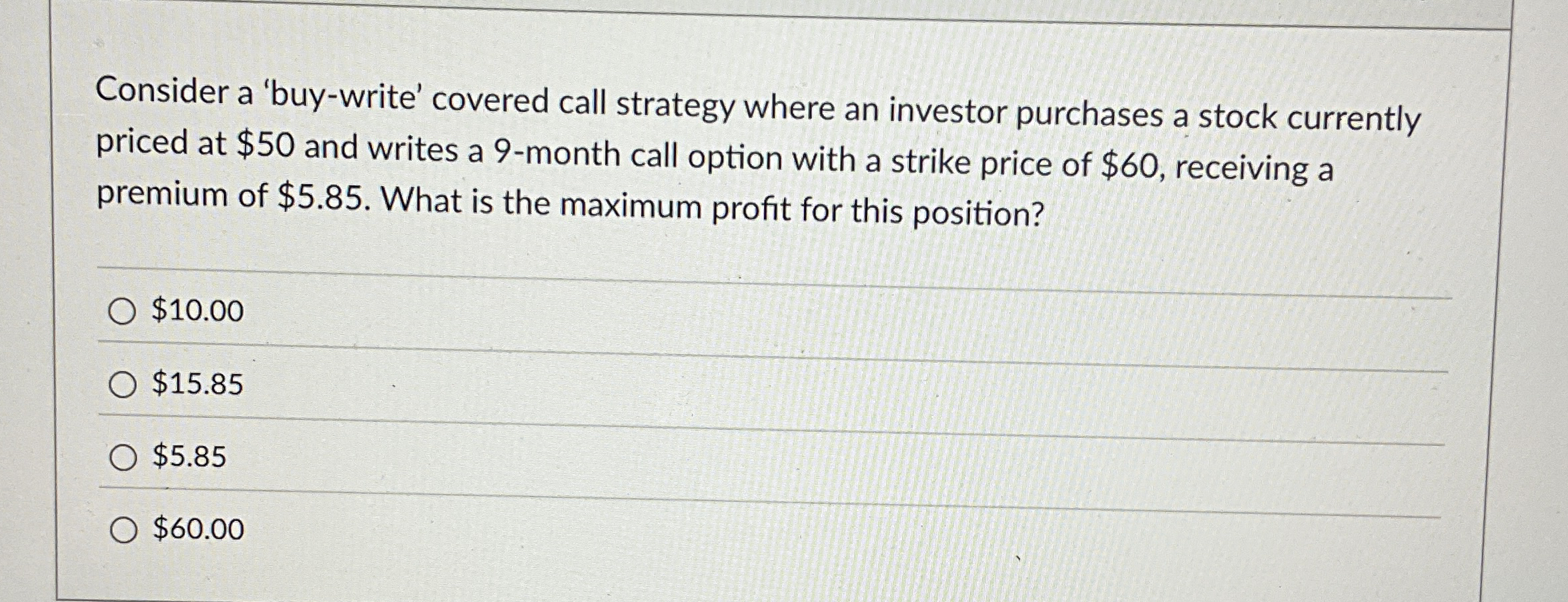 Consider a 'buy - write' covered call strategy