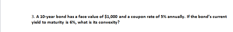 3 . A \ ( \ mathbf { 1 0 } \ ) - year bond has a