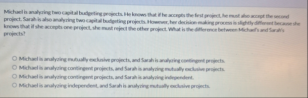 Michael is analyzing two capital budgeting