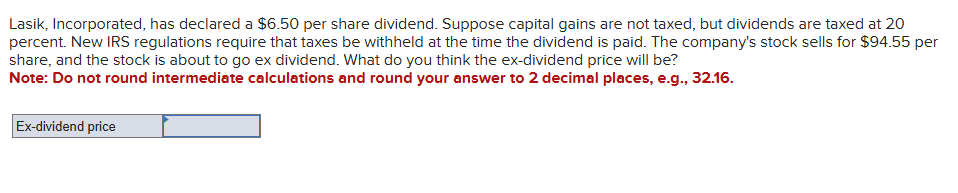 Lasik, Incorporated, has declared a $ 6 . 5 0 per