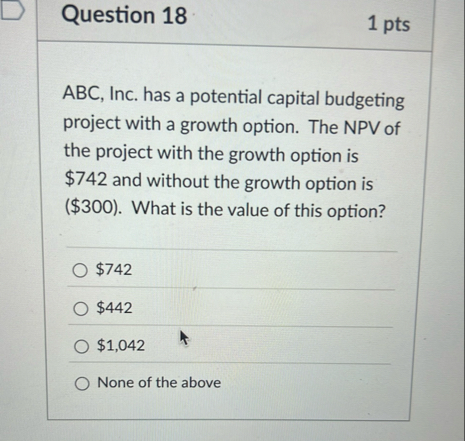 Question 1 8 1 pts ABC, Inc. has a potential