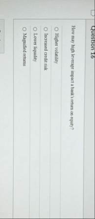 Question 1 6 How may high leverage impact a